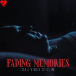 دانلود آهنگ Fading Memories Sad Vibes Studio (اصلی + ریمیکس ترکیبی)